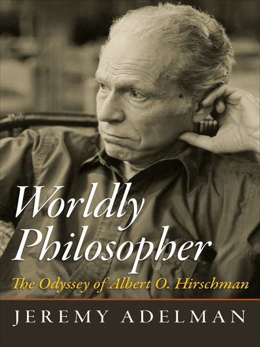 Title details for Worldly Philosopher by Jeremy Adelman - Available